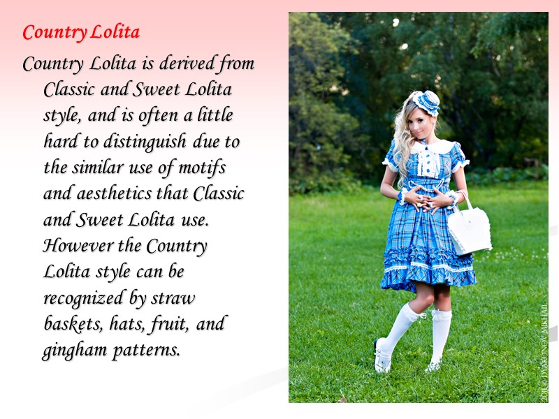 Country Lolita Country Lolita is derived from Classic and Sweet Lolita style, and is